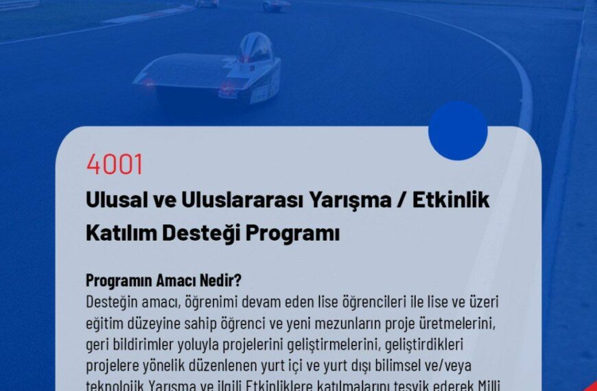 4001 Ulusal ve Uluslararası Yarışma/Etkinlik Katılım Desteği veriyoruz!