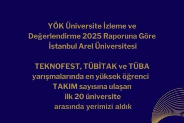 YÖK 2025 Raporu: İstanbul Arel Üniversitesi Başarı Basamaklarını Tırmanıyor!